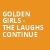 Golden Girls The Laughs Continue, Merrill Auditorium, Portland
